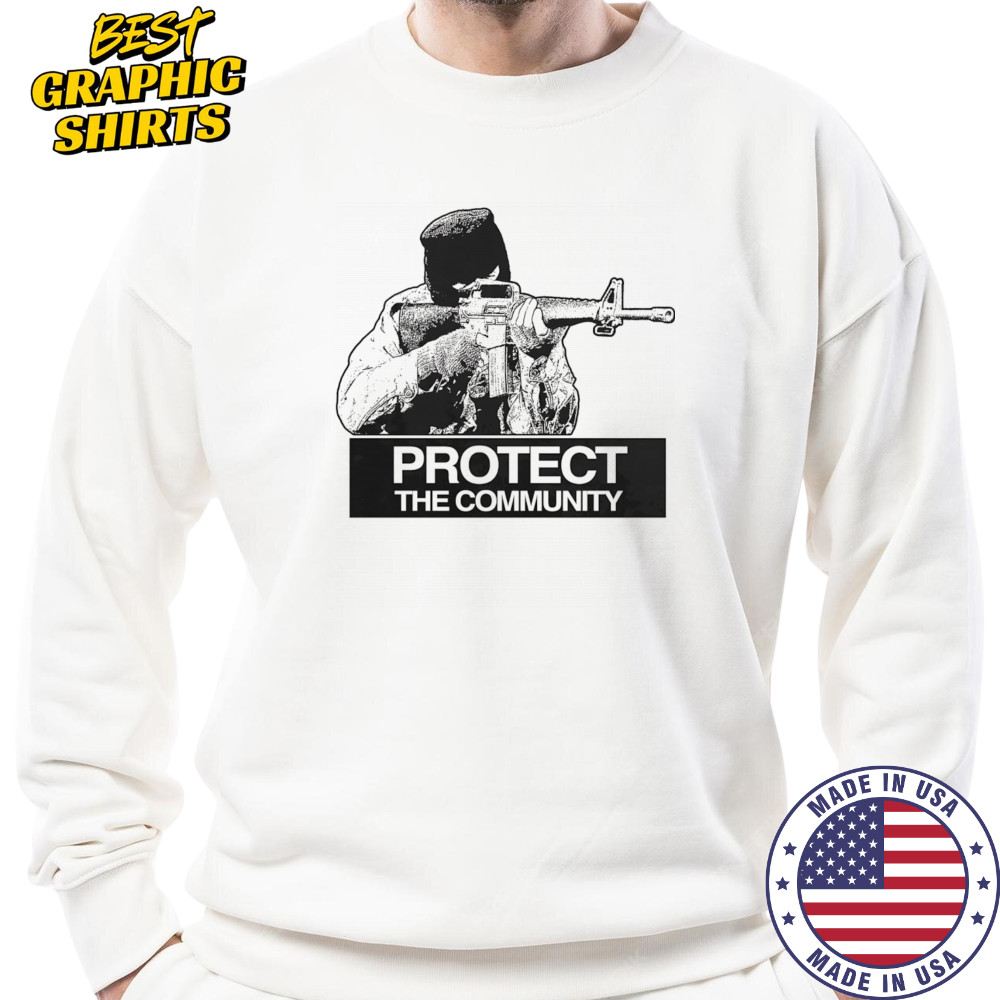 Protect the community shirt Sweatshirt