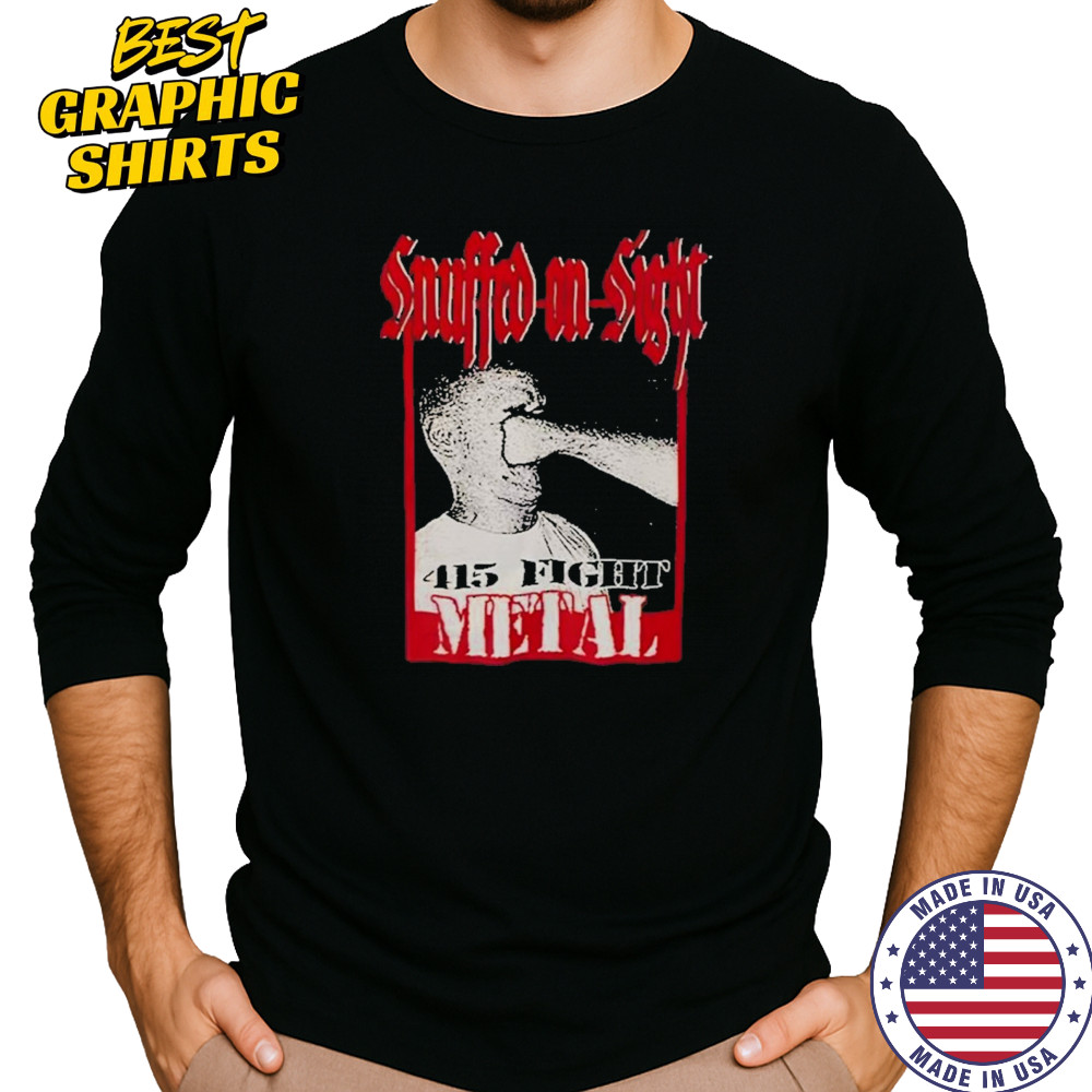 Snuffed On Sight 415 Fight Metal 2025 T-Shirt Long Sleeved