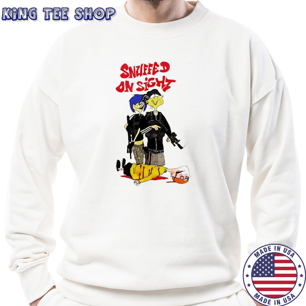 Snuffed On Sight T-Shirt Sweatshirt