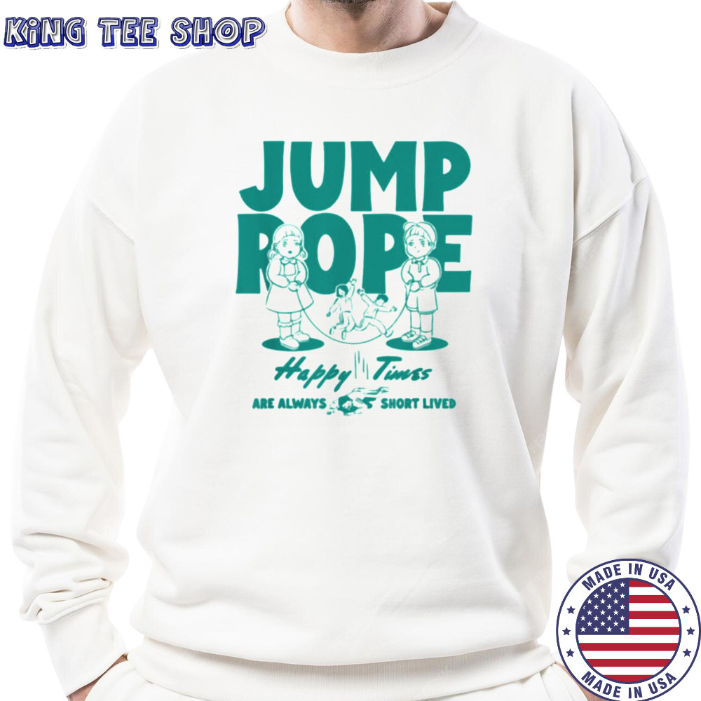 Squid Game Season 3 Jump Rope Happy Times Are Short Lived T Shirt Sweatshirt