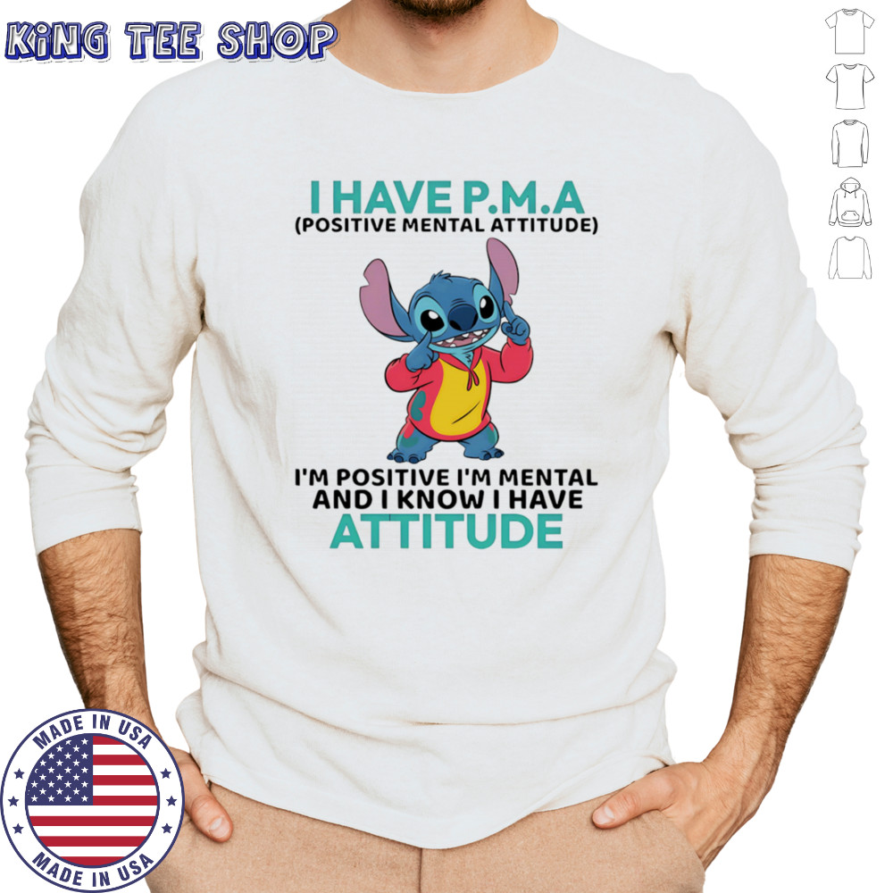 Stitch I have PMA positive mental attitude I’m positive I’m mental shirt Long Sleeved