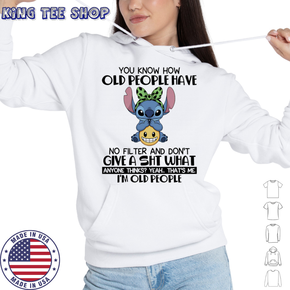 Stitch you know how old people have no filter and don’t give a shit shirt Hoodie