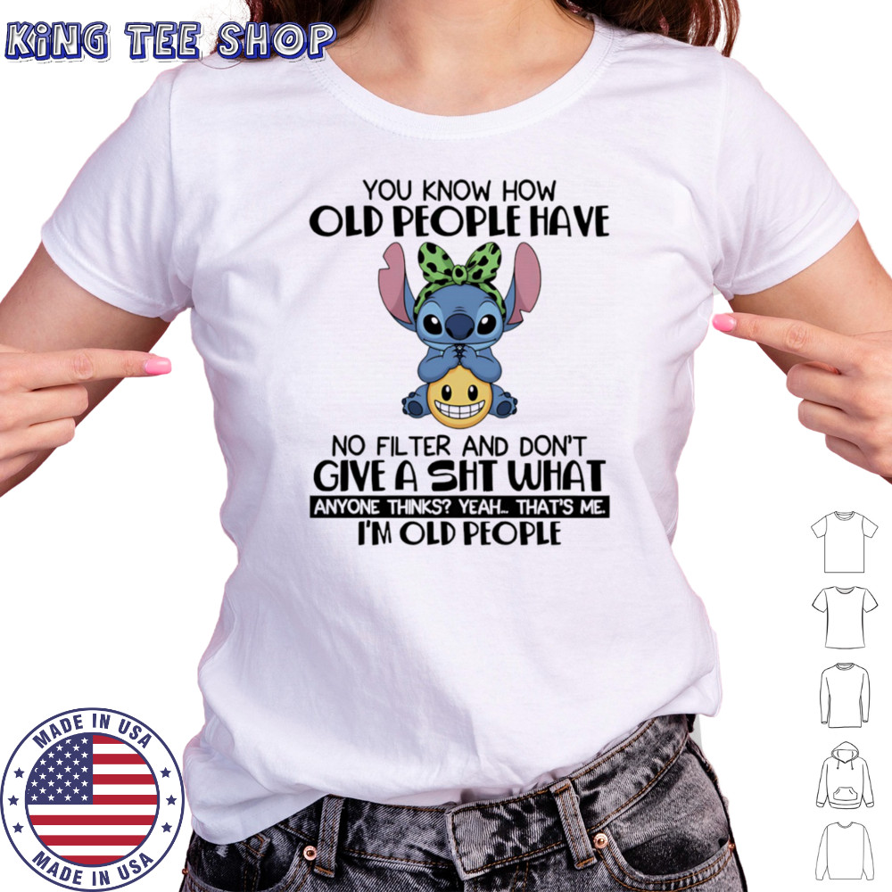 Stitch you know how old people have no filter and don’t give a shit shirt Women's T-shirt