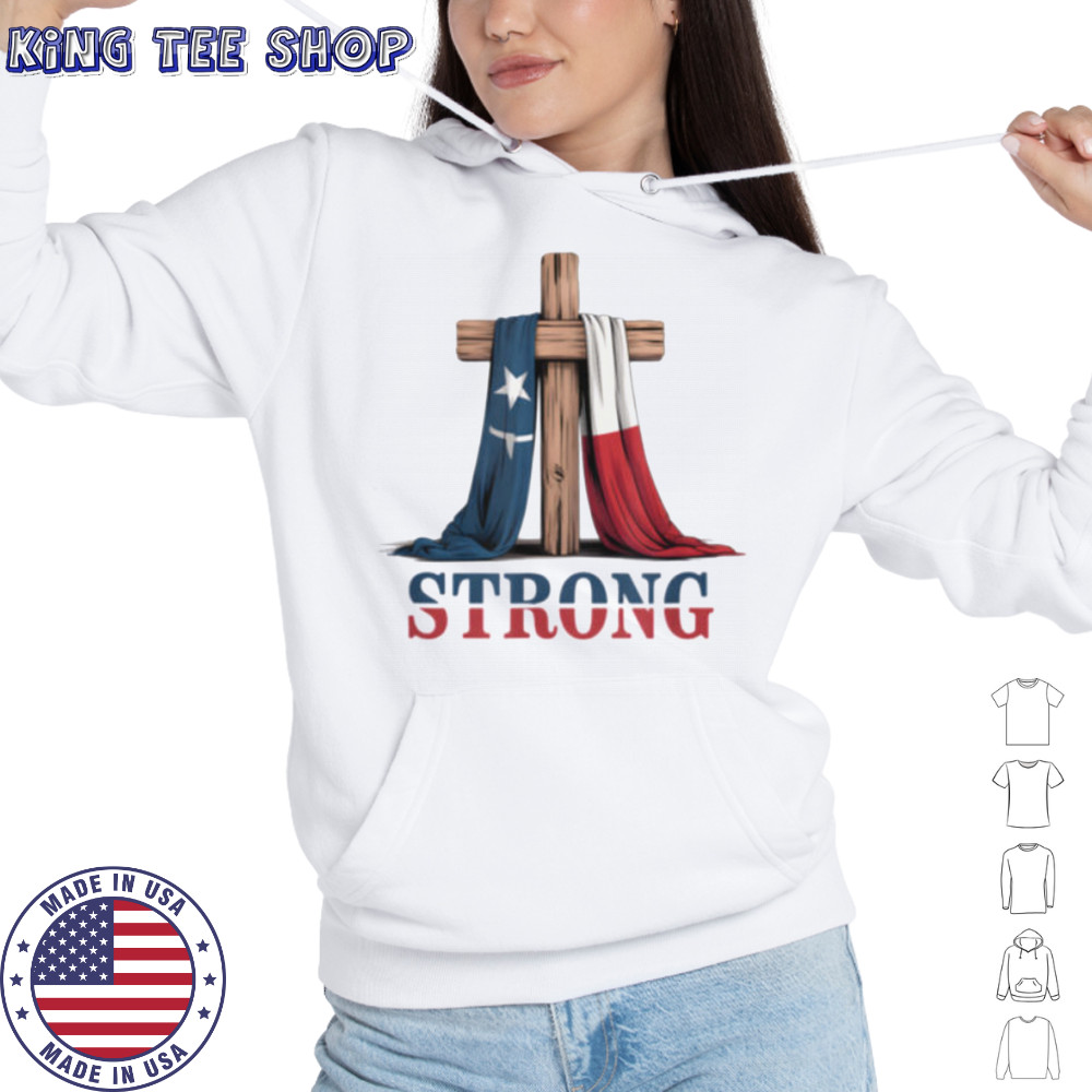 Texas Strong Cross Christian Patriotic Religion T Shirt Hoodie