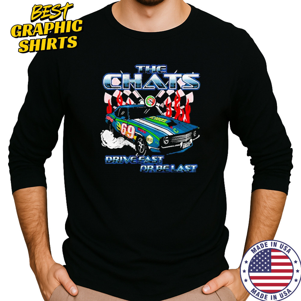 The Chats Drive Fast Or Be Last Graphic T-Shirt Long Sleeved