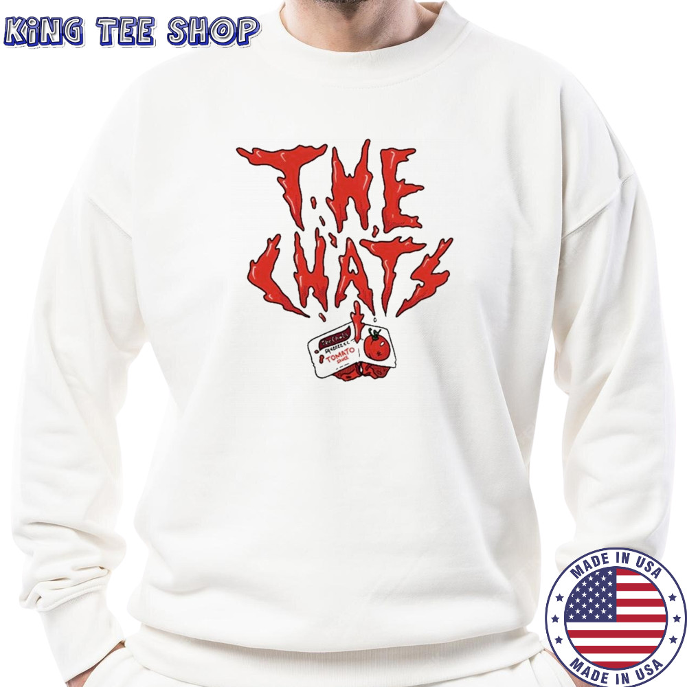 The Chats Get Fucked T-Shirt Sweatshirt
