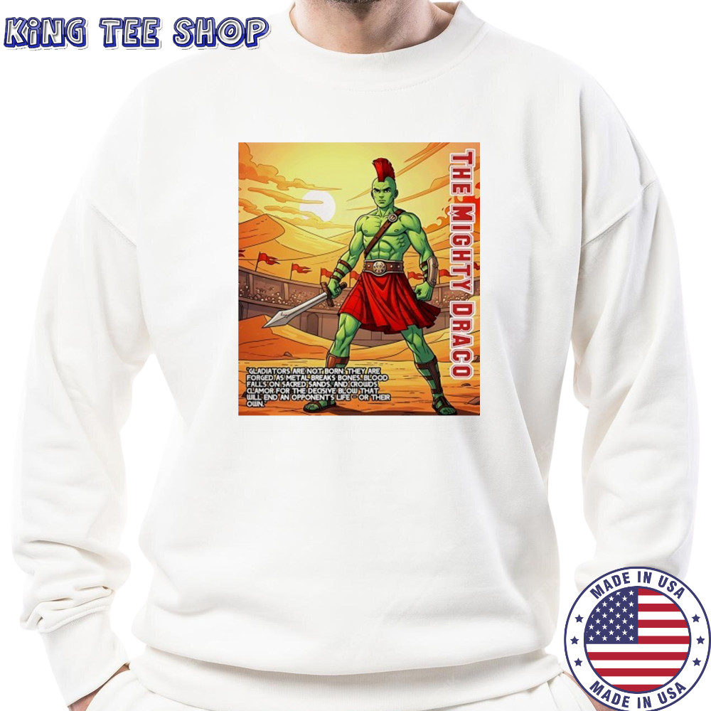 The Mighty Draco the heart of a gladiator shirt Sweatshirt