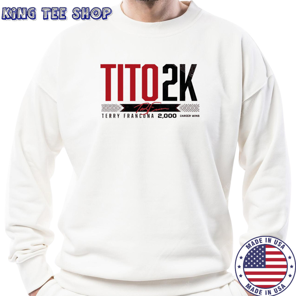 Tito 2k Terry Francona 2000 wins shirt Sweatshirt