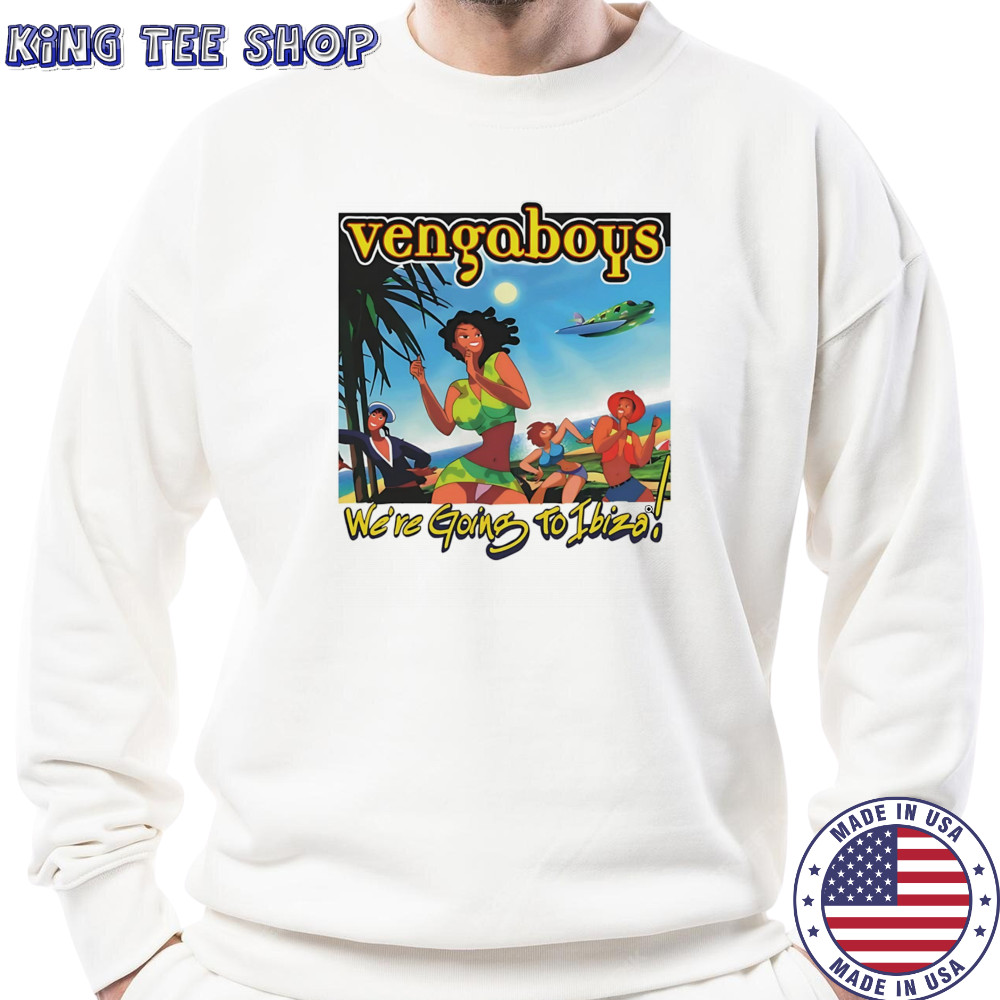 Vengaboys we’re going to ibiza shirt Sweatshirt