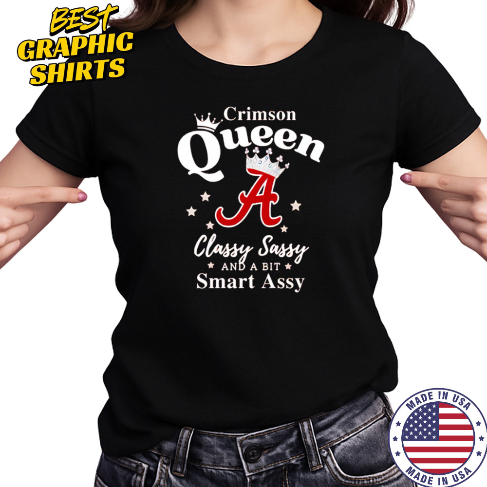 Alabama Queen Classy Sassy And A Bit Smart Assy logo shirt Women's T-shirt