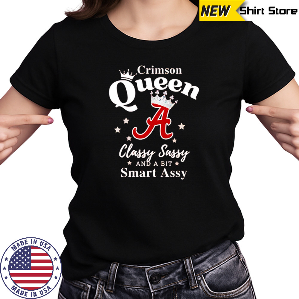 Alabama Queen Classy Sassy And A Bit Smart Assy logo shirt Women's T-shirt