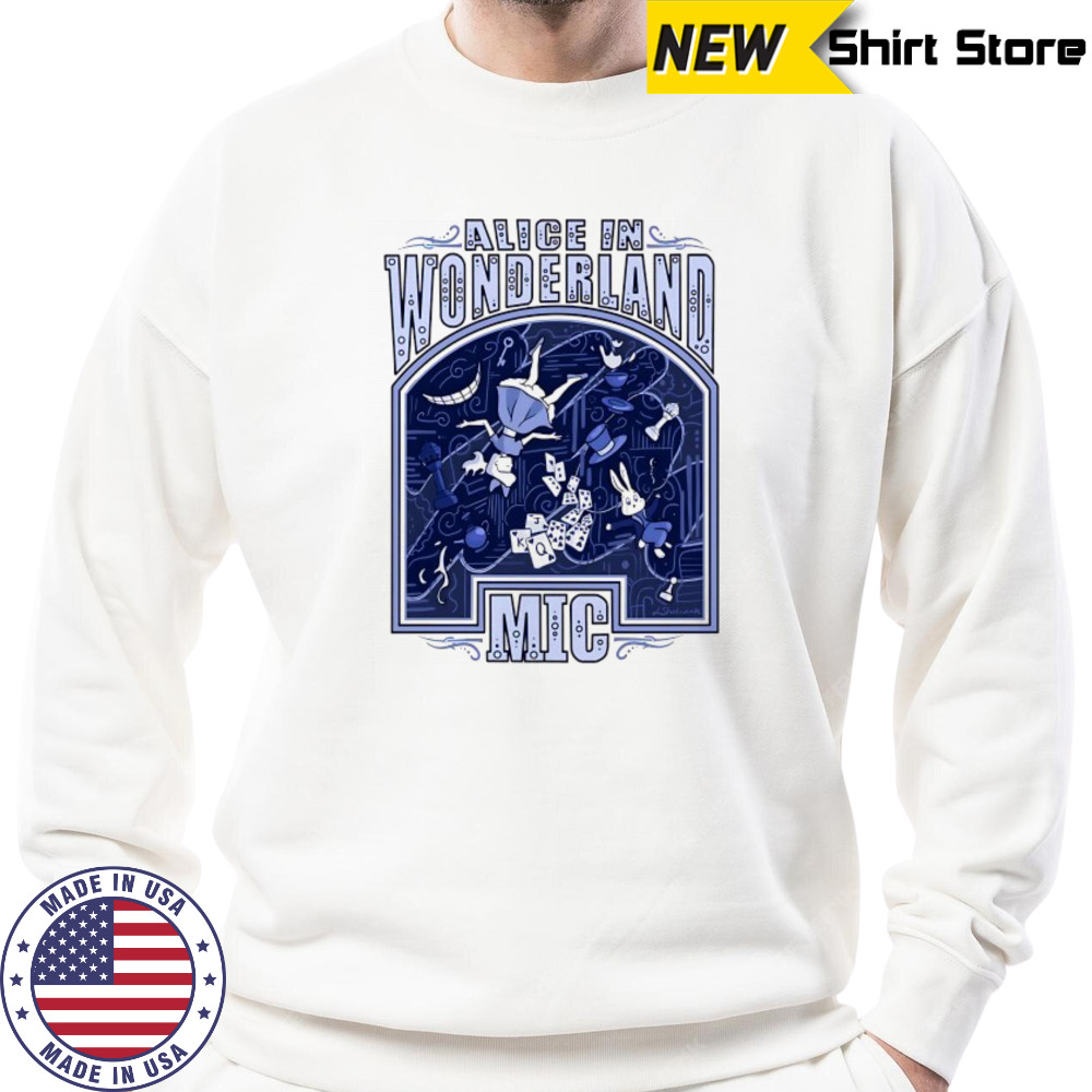 Alice in wonderland MIC shirt Sweatshirt