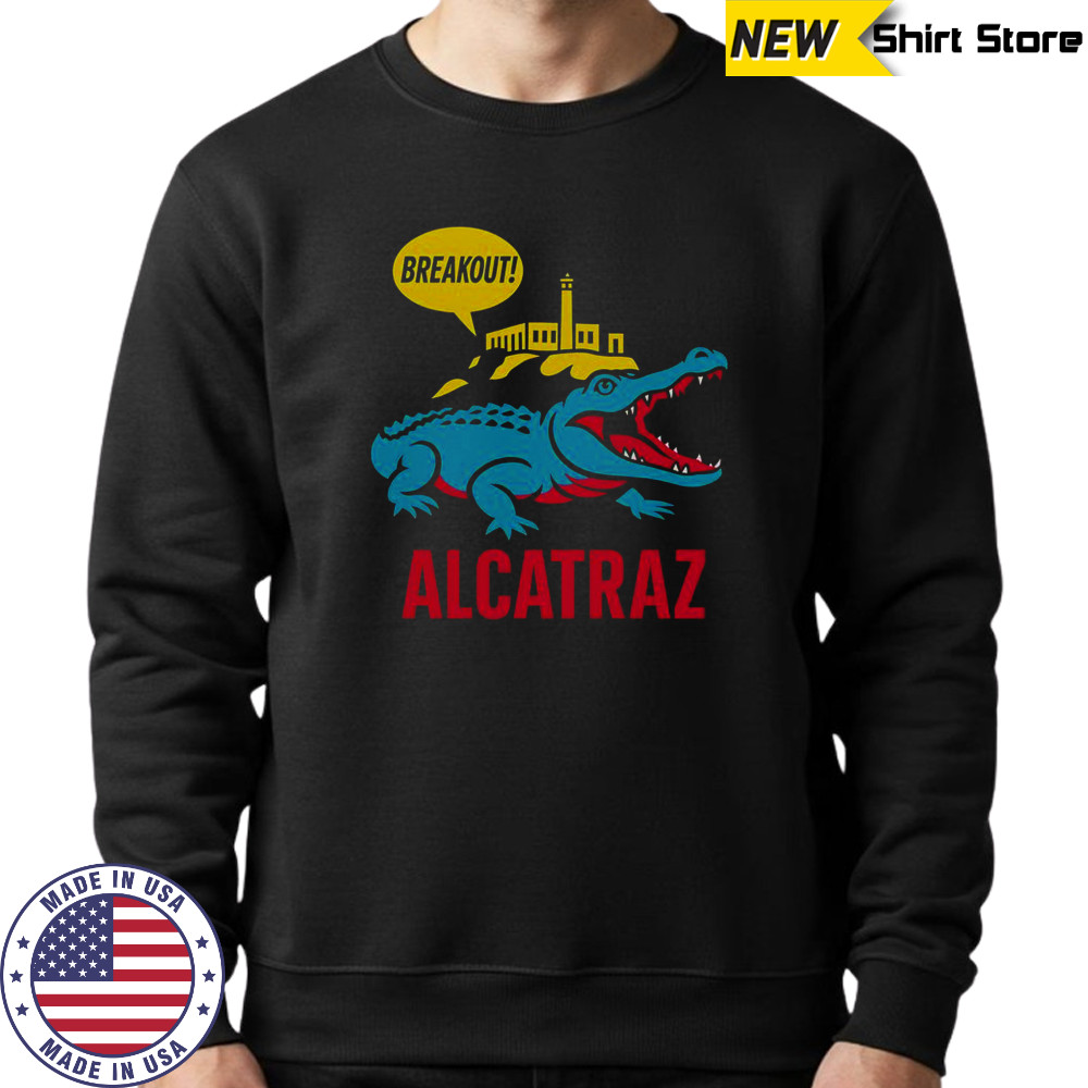 Alligator Alcatraz Hot Breakout T-Shirt Sweatshirt