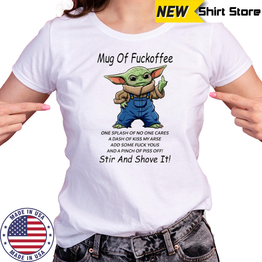 Baby Yoda middle Finger mug of Fuckoffee stir and shove it shirt Women's T-shirt