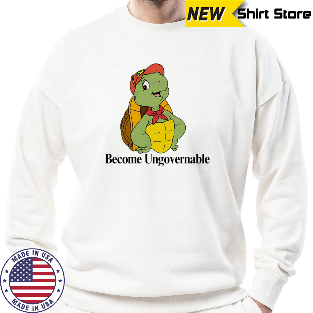 Become ungovernable turtle shirt Sweatshirt