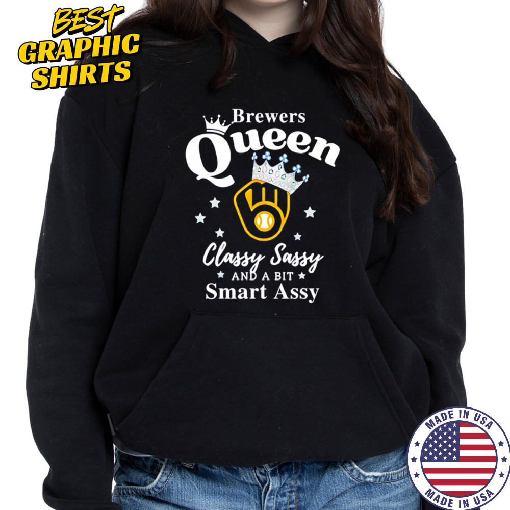 Brewers Queen Classy Sassy And A Bit Smart Assy logo shirt Hoodie
