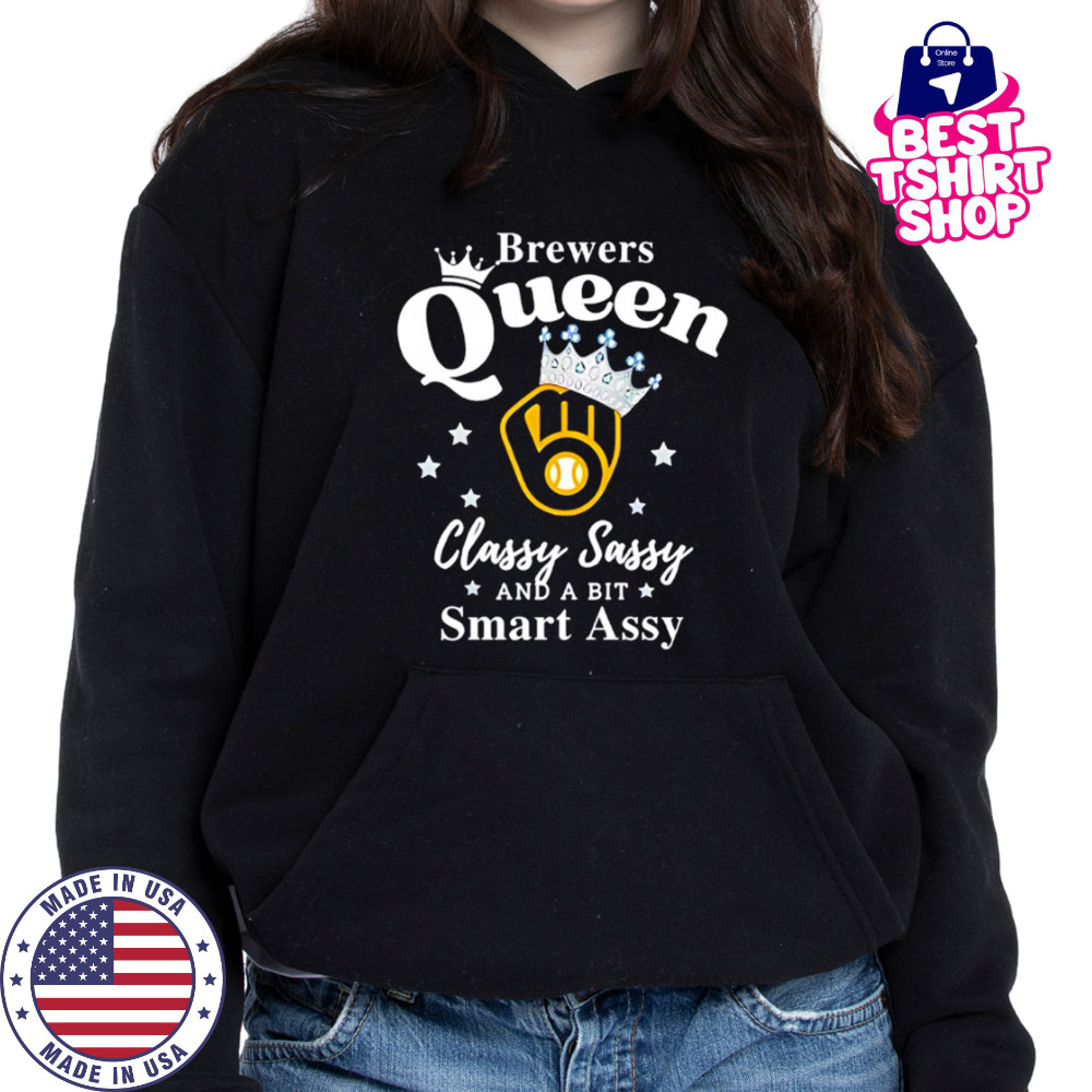 Brewers Queen Classy Sassy And A Bit Smart Assy logo shirt Hoodie