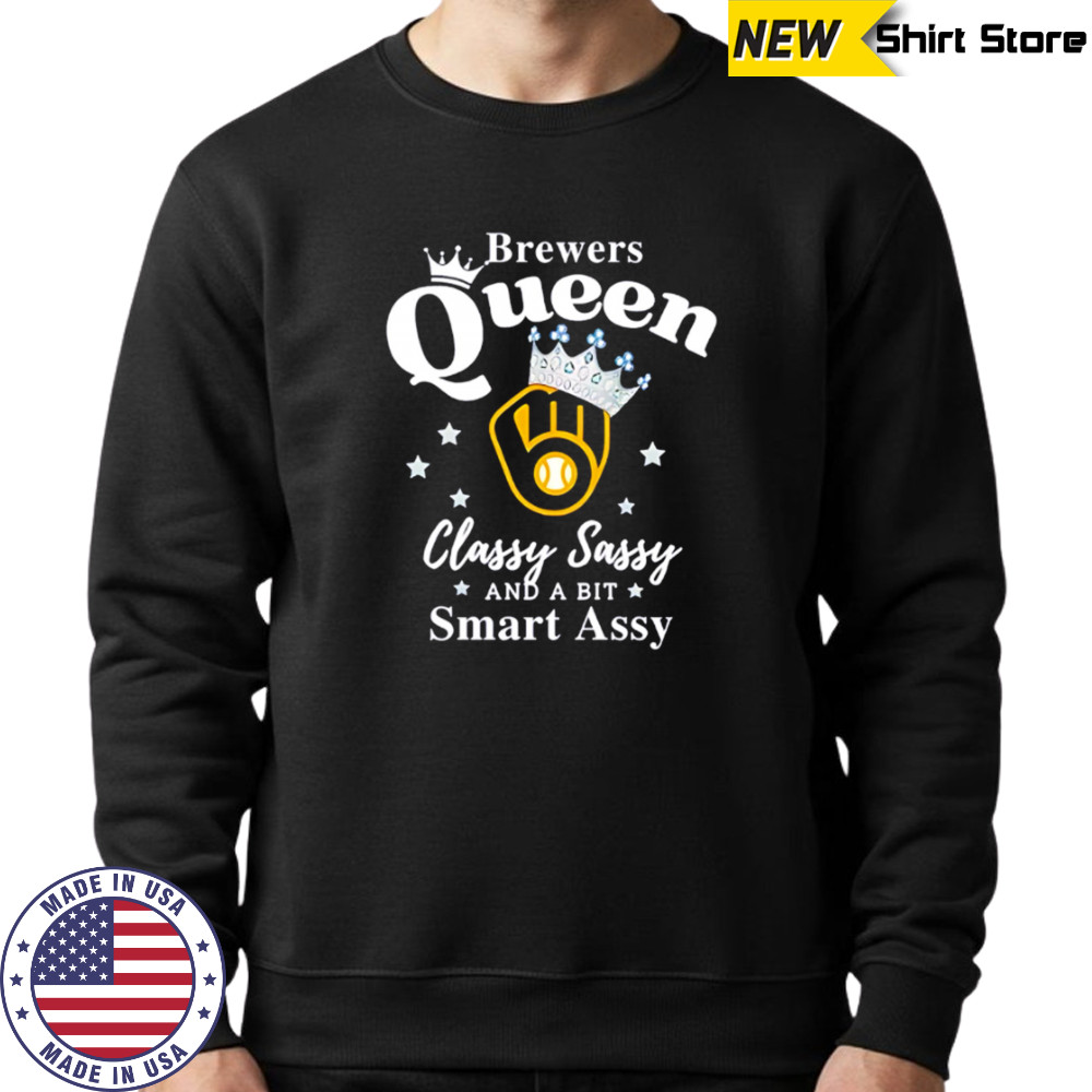 Brewers Queen Classy Sassy And A Bit Smart Assy logo shirt Sweatshirt