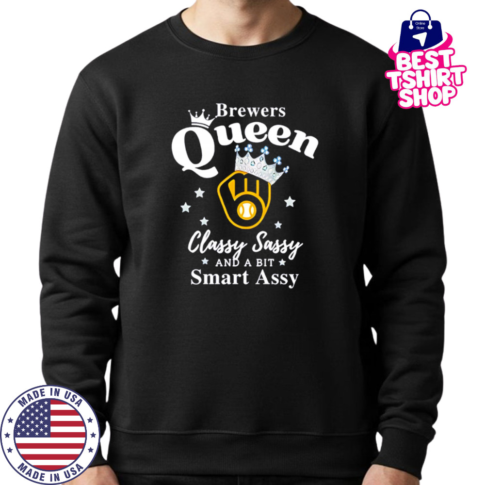 Brewers Queen Classy Sassy And A Bit Smart Assy logo shirt Sweatshirt