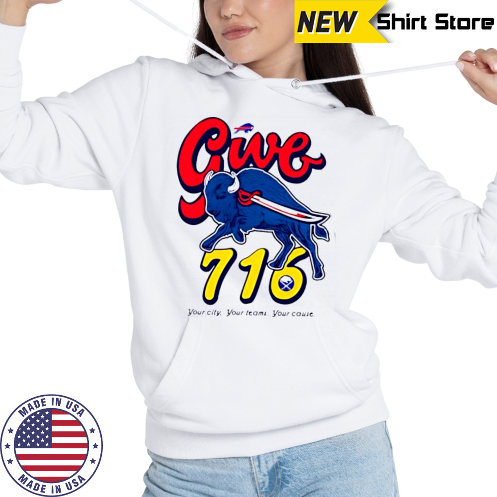 Buffalo Bills Give 716 your city your teams your cause shirt Hoodie
