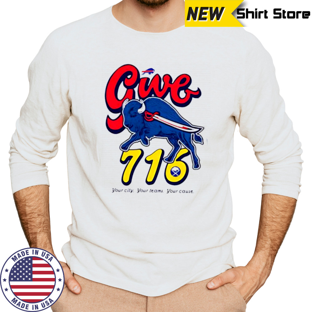 Buffalo Bills Give 716 your city your teams your cause shirt Long Sleeved