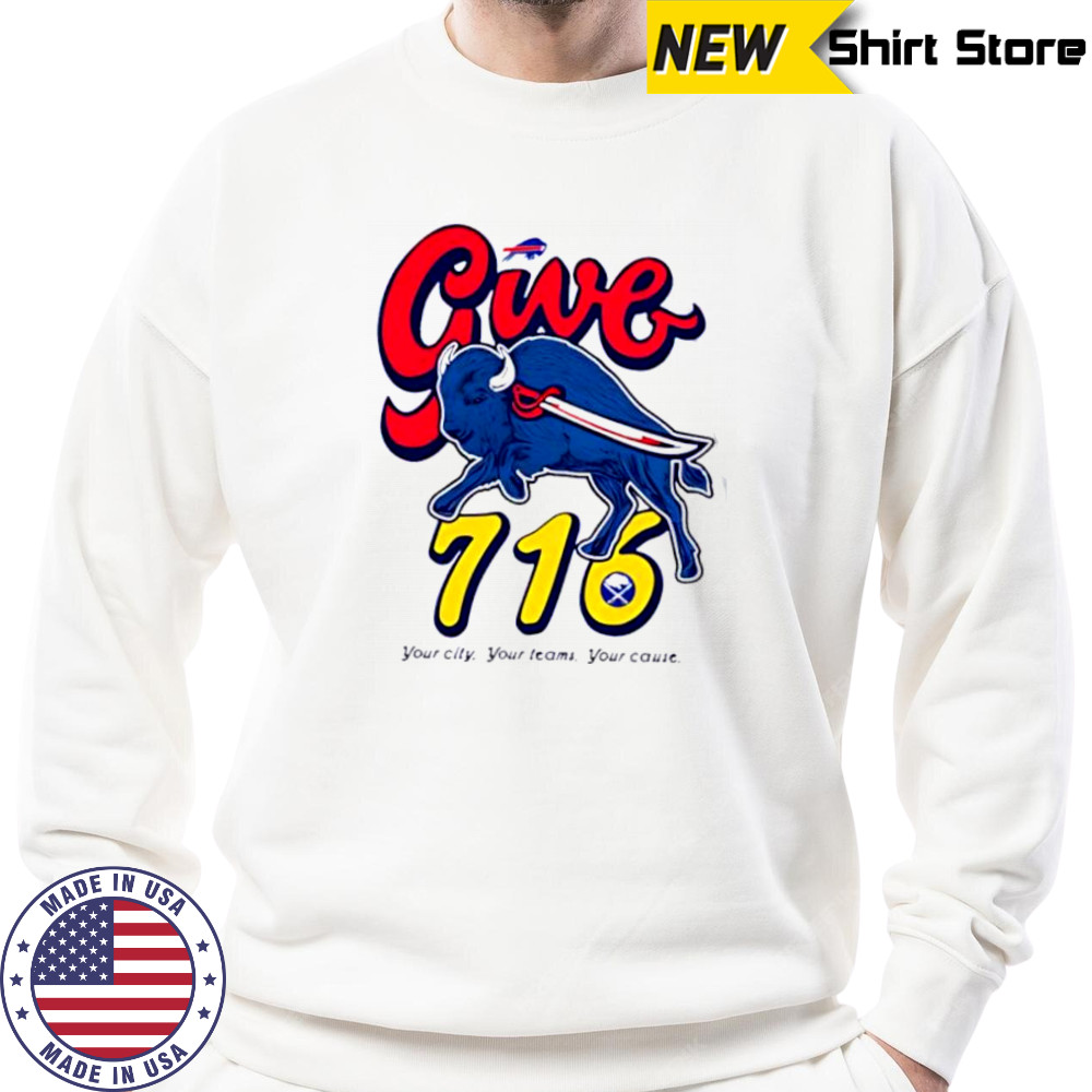 Buffalo Bills Give 716 your city your teams your cause shirt Sweatshirt