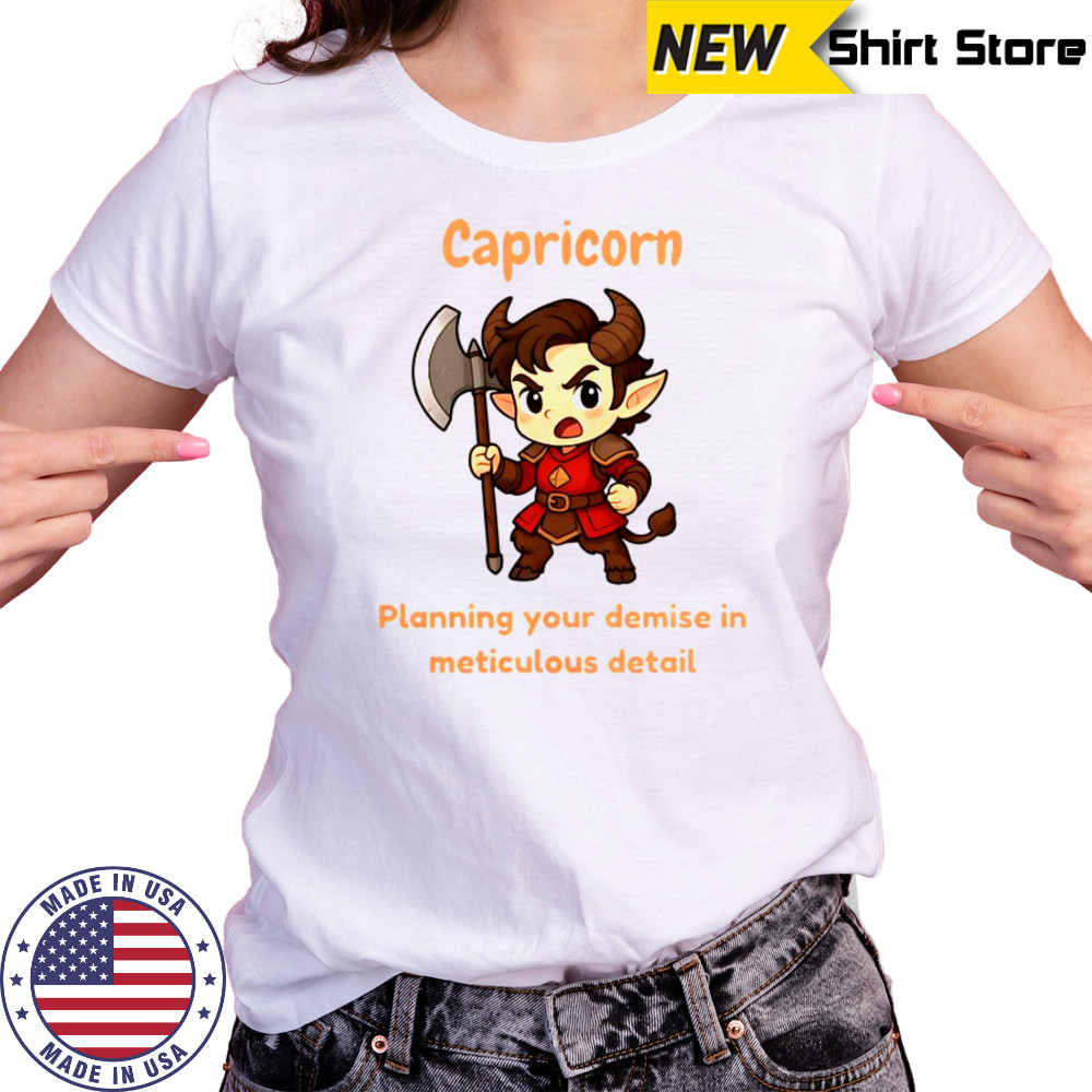 Capricorn The Chaotic Planning Your Demise In Meticulous Detail T-Shirt Women's T-shirt