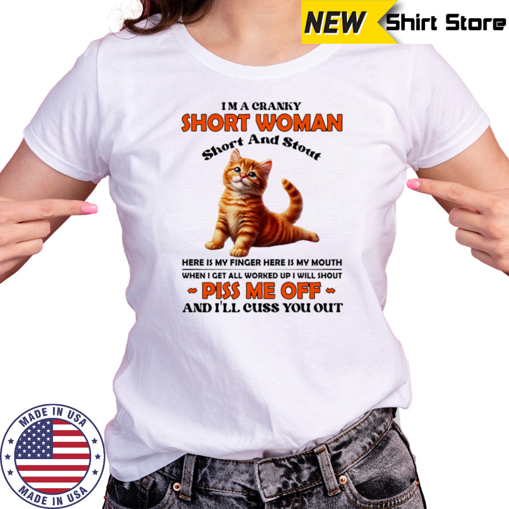 Cat I’m a cranky short woman short and stout here is my finger here is my mouth shirt Women's T-shirt