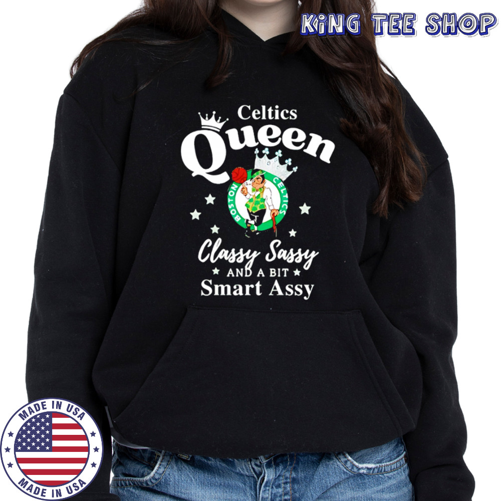 Celtics Queen Classy Sassy And A Bit Smart Assy logo shirt Hoodie