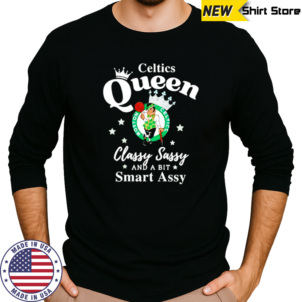 Celtics Queen Classy Sassy And A Bit Smart Assy logo shirt Long Sleeved