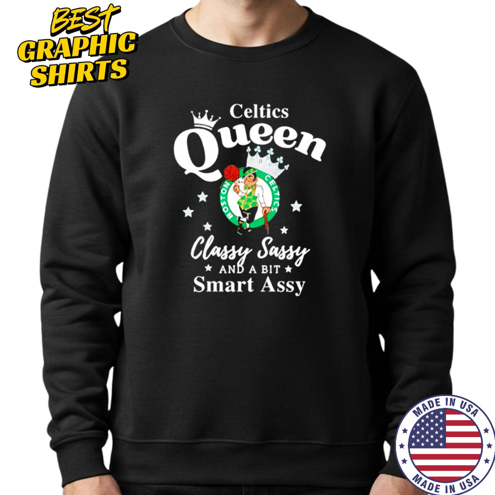 Celtics Queen Classy Sassy And A Bit Smart Assy logo shirt Sweatshirt