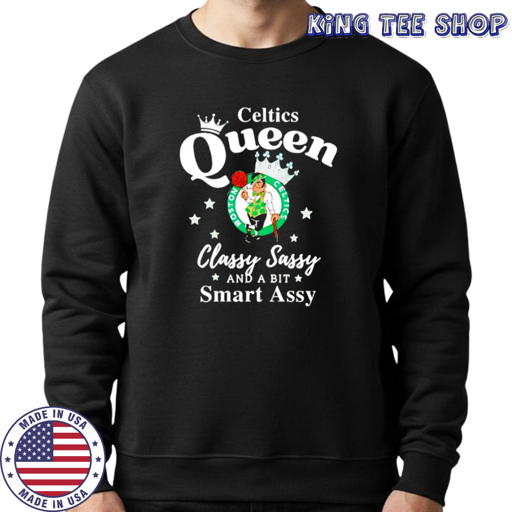 Celtics Queen Classy Sassy And A Bit Smart Assy logo shirt Sweatshirt