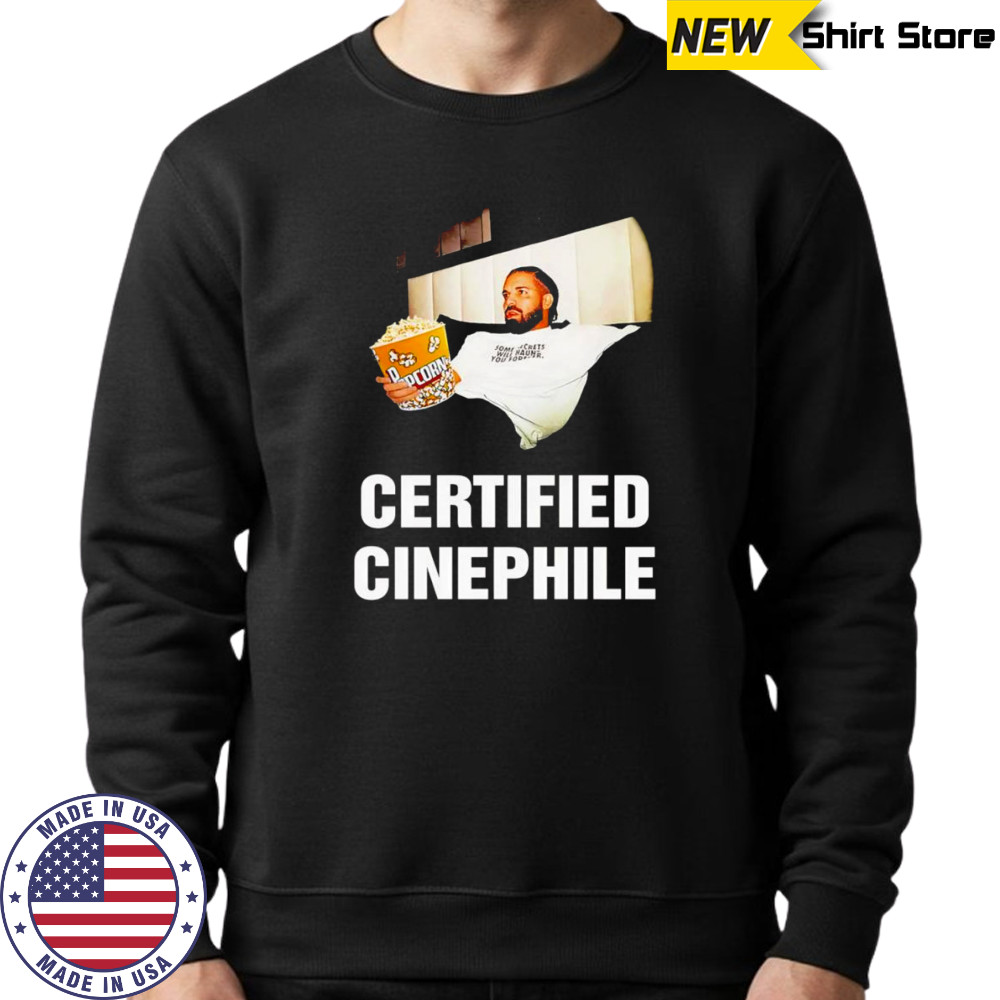 Certified Cinephile Drake popcorn shirt Sweatshirt