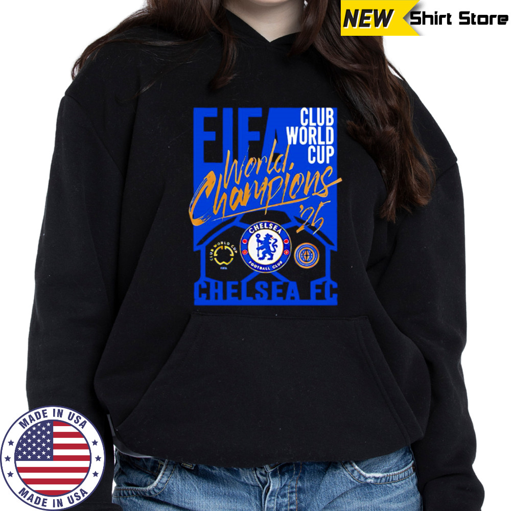 Chelsea FC 2025 FIFA Club World Cup Champions For Fans shirt Hoodie