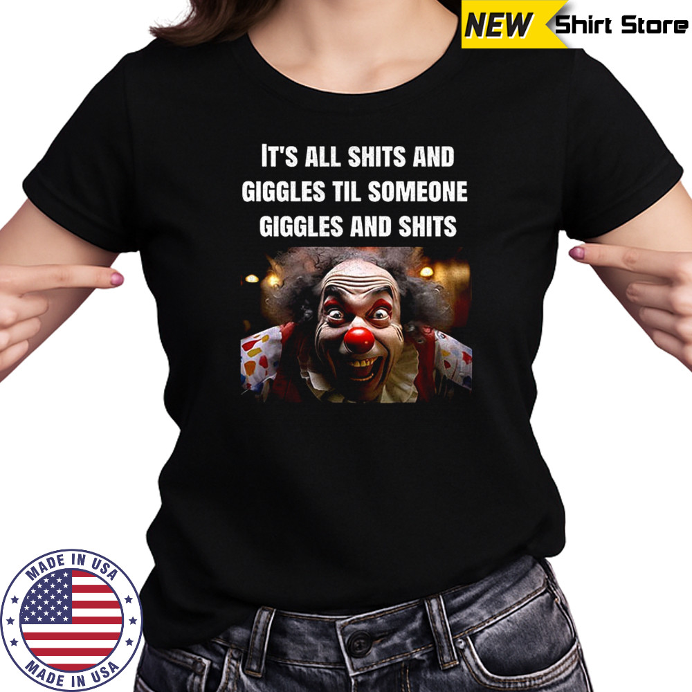 Clowns it’s all shits and giggles til someone giggles and shits shirt Women's T-shirt