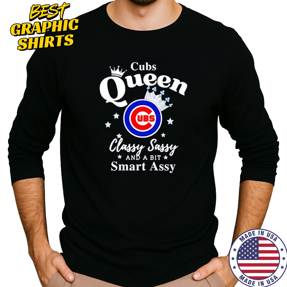 Cubs Queen Classy Sassy And A Bit Smart Assy logo shirt Long Sleeved