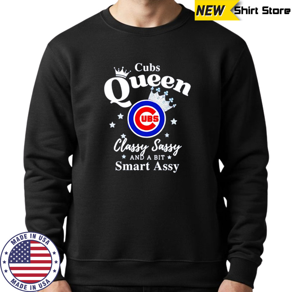 Cubs Queen Classy Sassy And A Bit Smart Assy logo shirt Sweatshirt