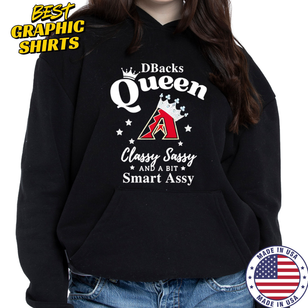 Diamondbacks Queen Classy Sassy And A Bit Smart Assy logo shirt Hoodie