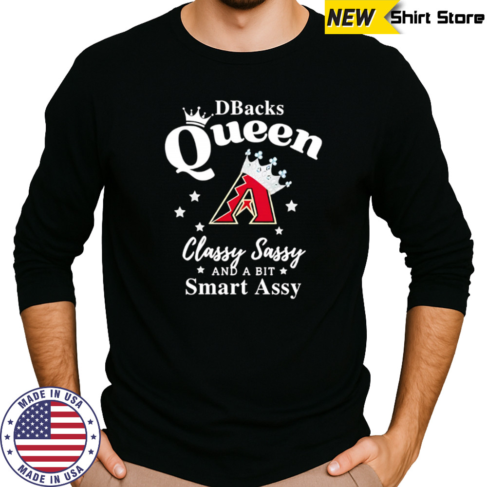 Diamondbacks Queen Classy Sassy And A Bit Smart Assy logo shirt Long Sleeved