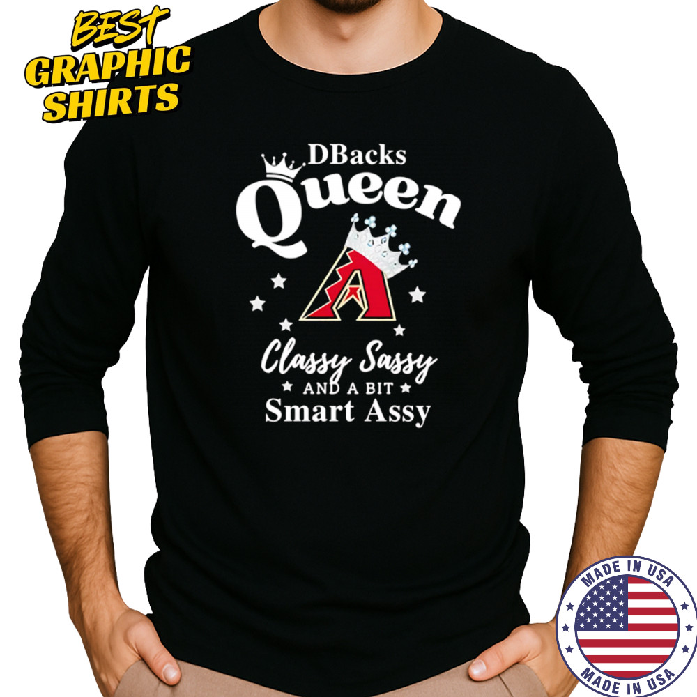 Diamondbacks Queen Classy Sassy And A Bit Smart Assy logo shirt Long Sleeved