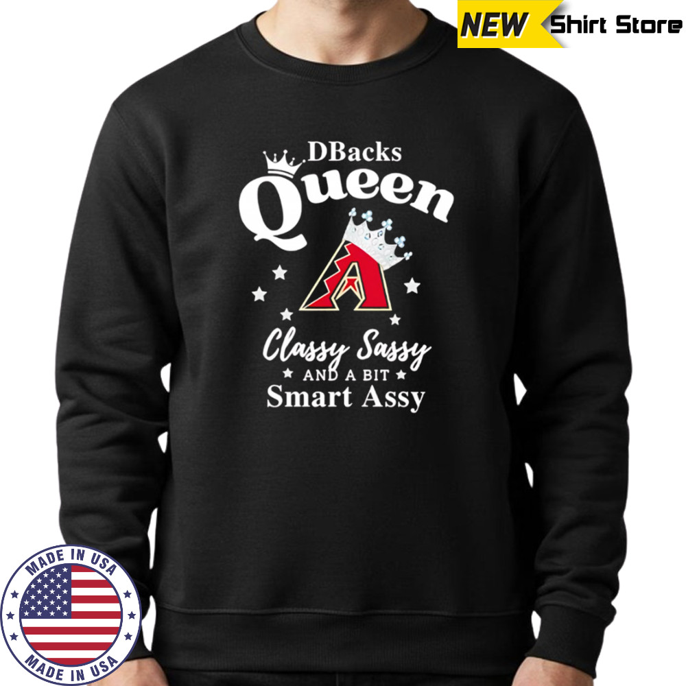 Diamondbacks Queen Classy Sassy And A Bit Smart Assy logo shirt Sweatshirt