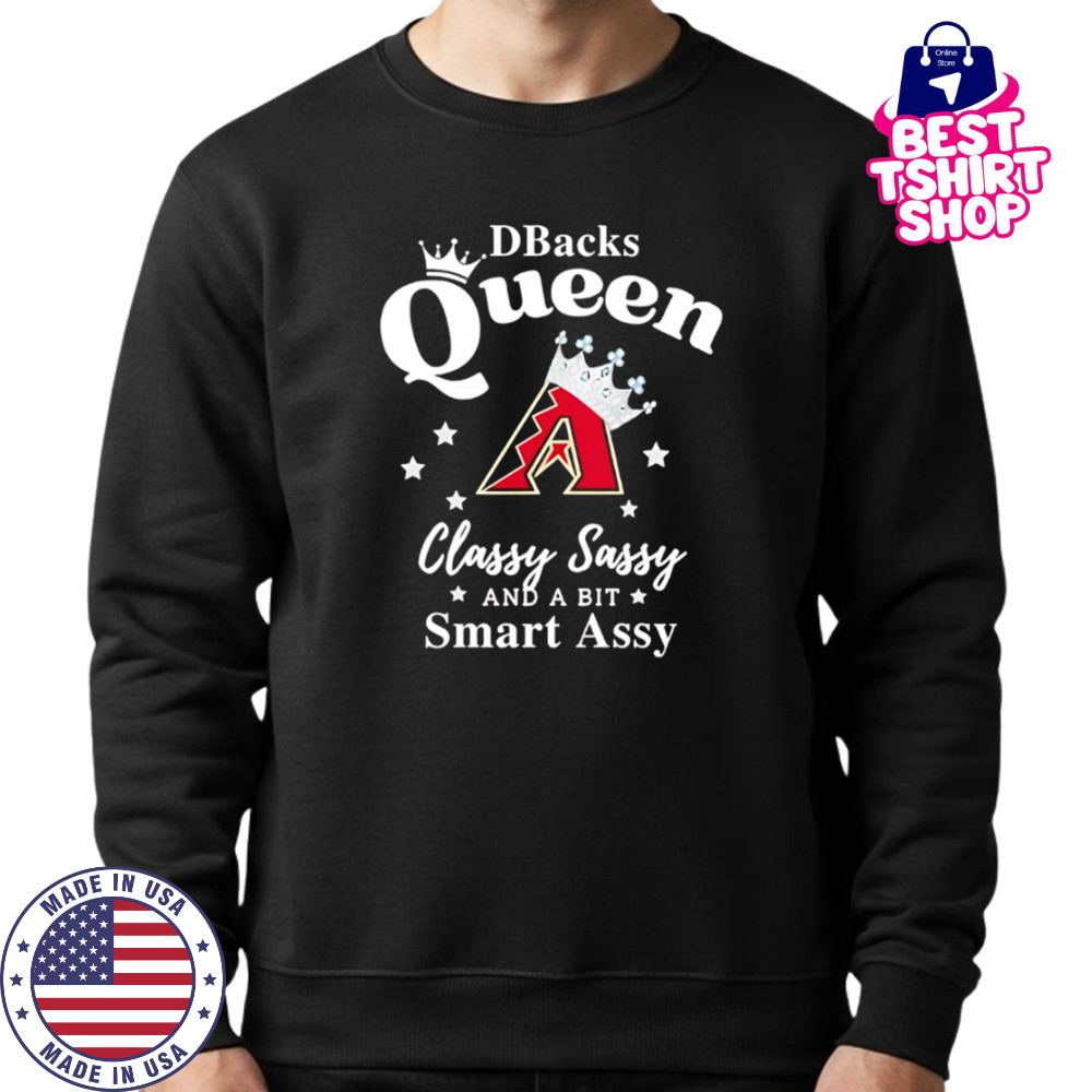 Diamondbacks Queen Classy Sassy And A Bit Smart Assy logo shirt Sweatshirt