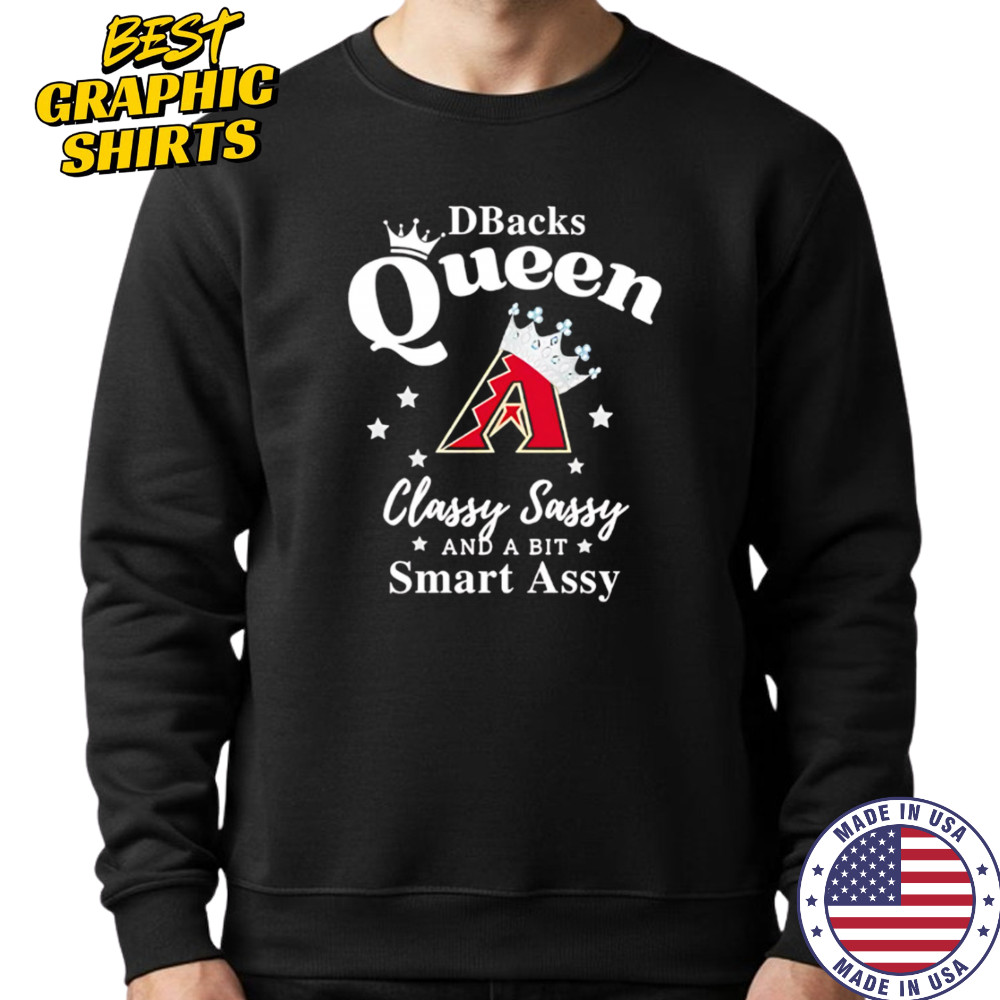 Diamondbacks Queen Classy Sassy And A Bit Smart Assy logo shirt Sweatshirt