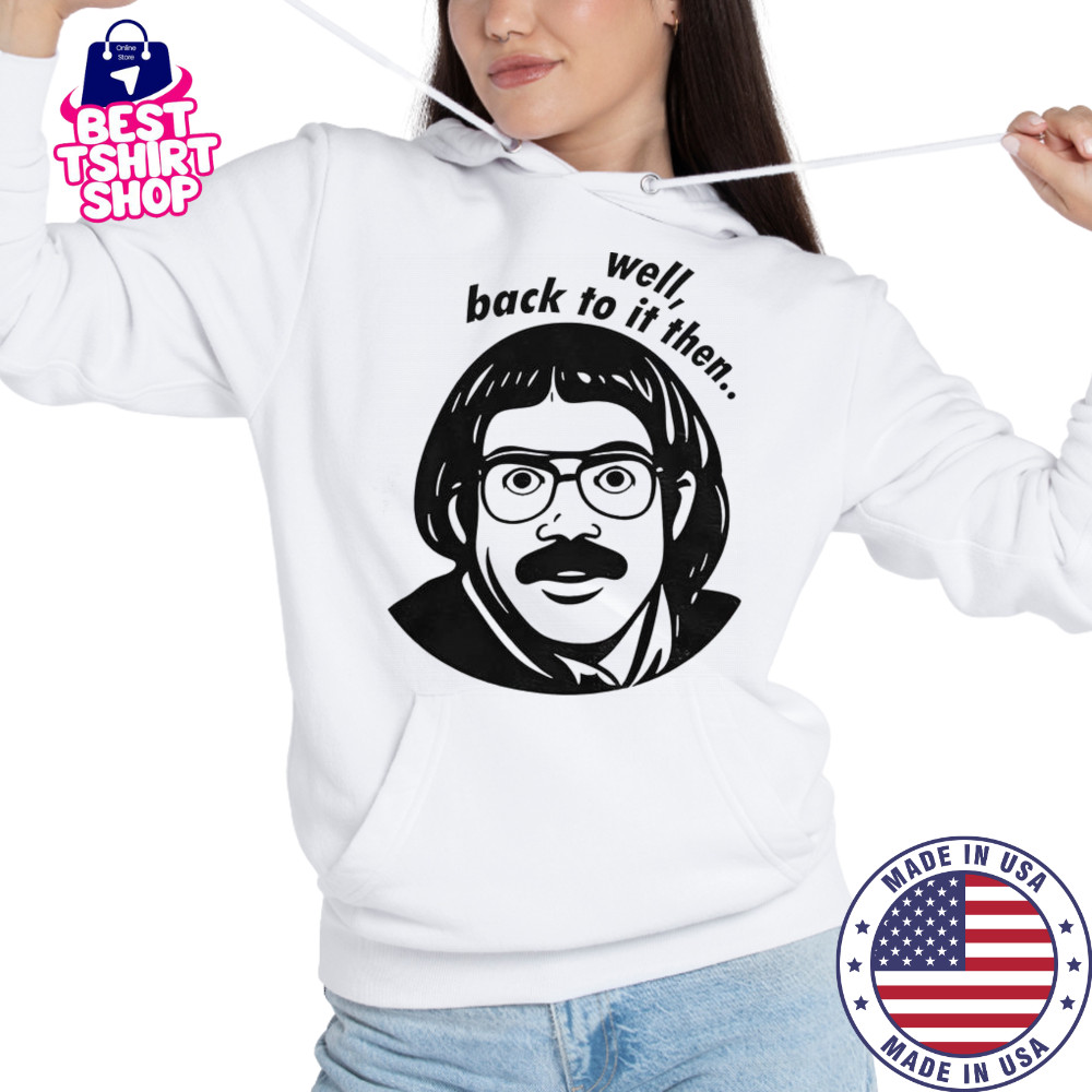 Do It Lady Chit Viral Jay Renshaw Quotes Well Back To Then T-Shirt Hoodie