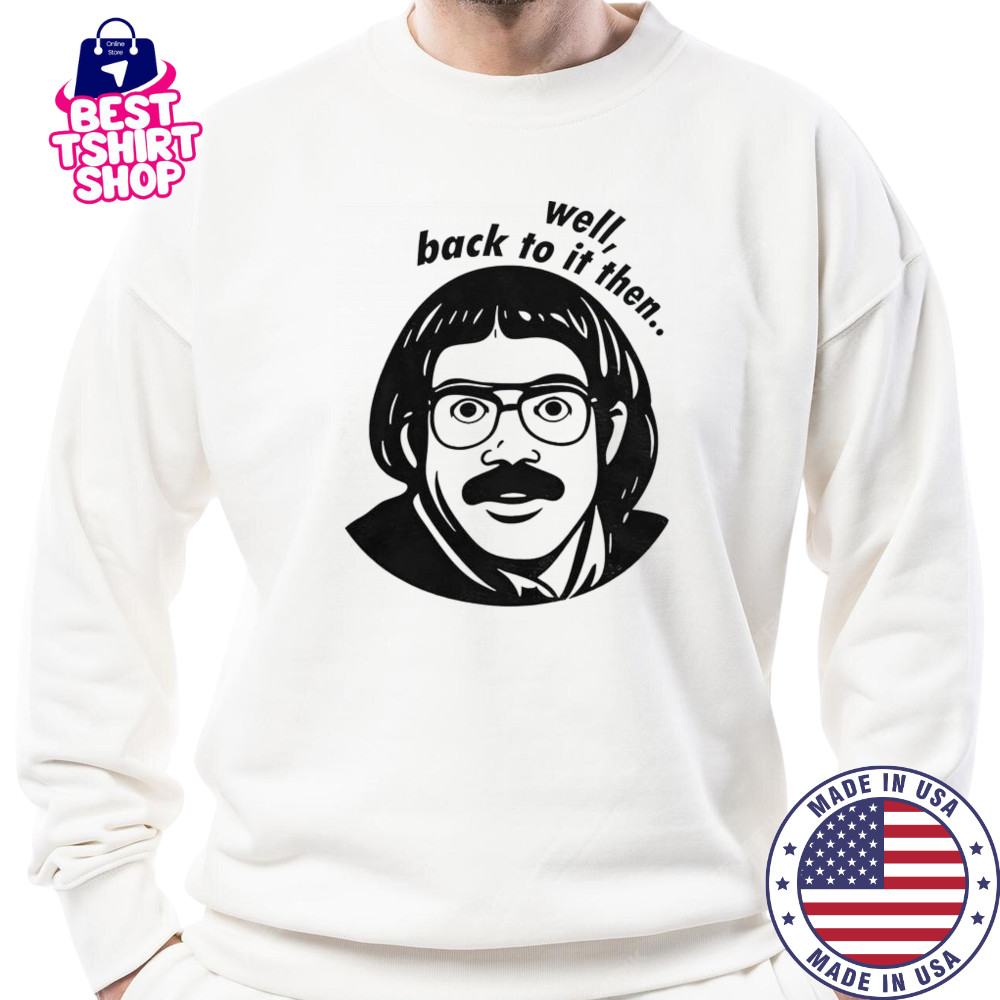 Do It Lady Chit Viral Jay Renshaw Quotes Well Back To Then T-Shirt Sweatshirt