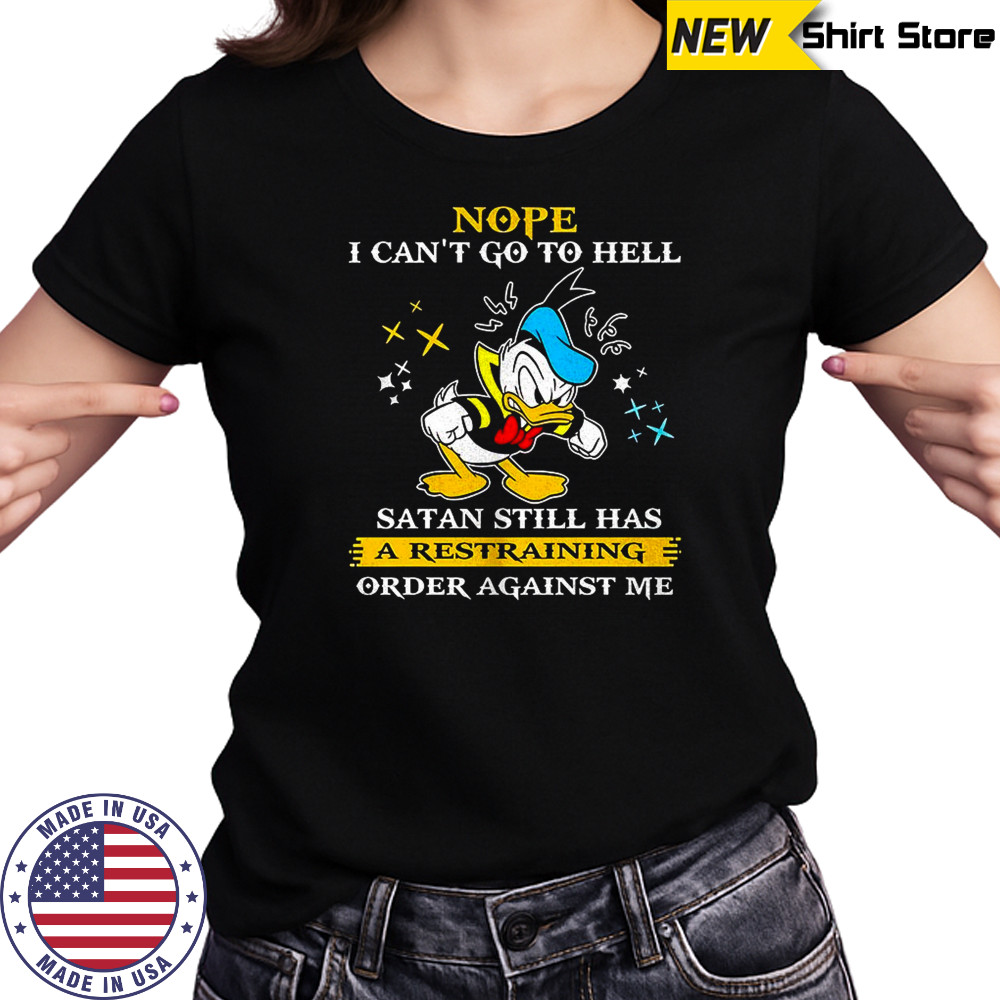 Donald duck nope i can’t go to hell satan still has a restraining order against me shirt Women's T-shirt