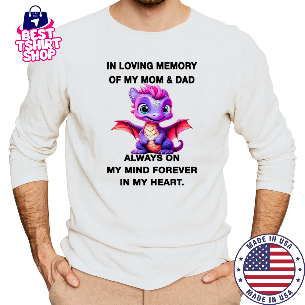 Dragon in loving memory of my mom and dad my mind forever in my heart shirt Long Sleeved
