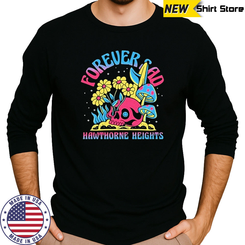 Forever Sad Hawthorne Heights New Shirt Long Sleeved