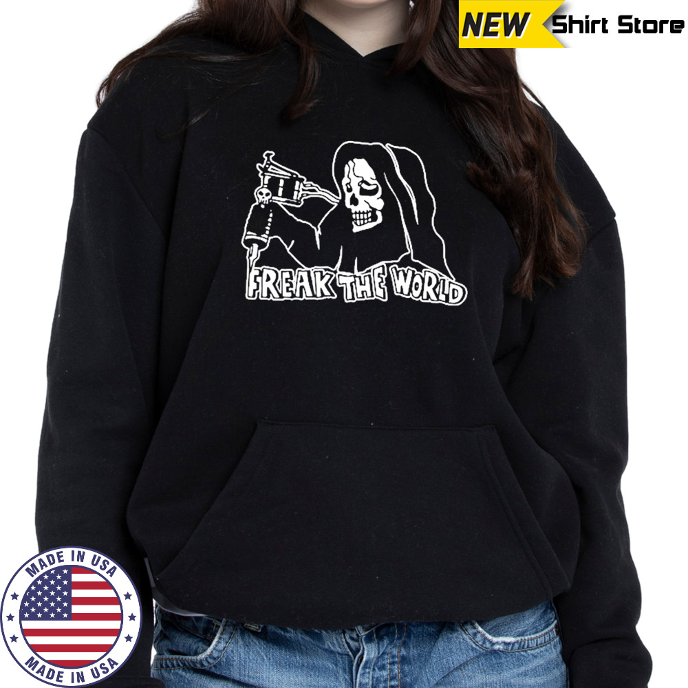 Freak The World Tedovanie Shirt Hoodie