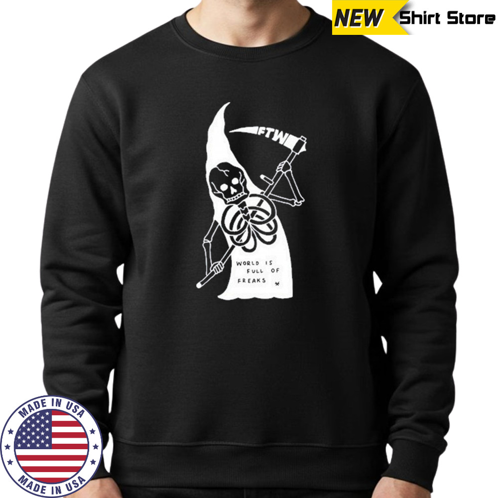 Freak The World World Is Full Freaks Of Toonico Shirt Sweatshirt